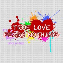 True Love Fears Nothing
