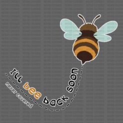 I'll Bee Back Soon